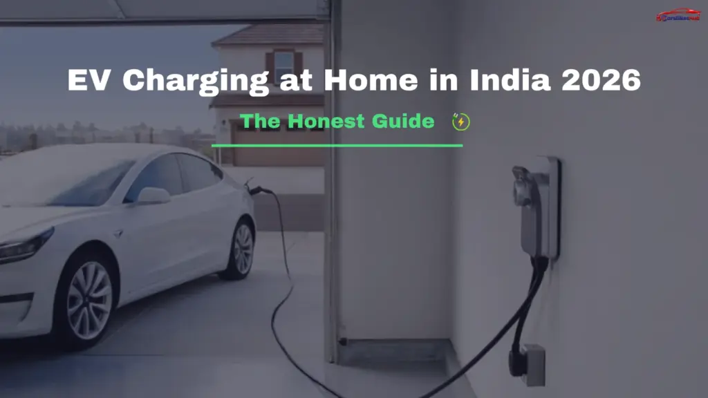 EV Charging at Home in India 2026: The Honest Guide
