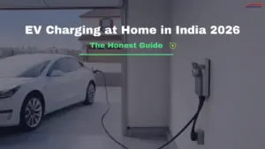 EV Charging at Home in India 2026: The Honest Guide