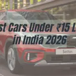Best Cars Under ₹15 Lakh in India 2026, compact SUVs and sedans on an Indian highway
