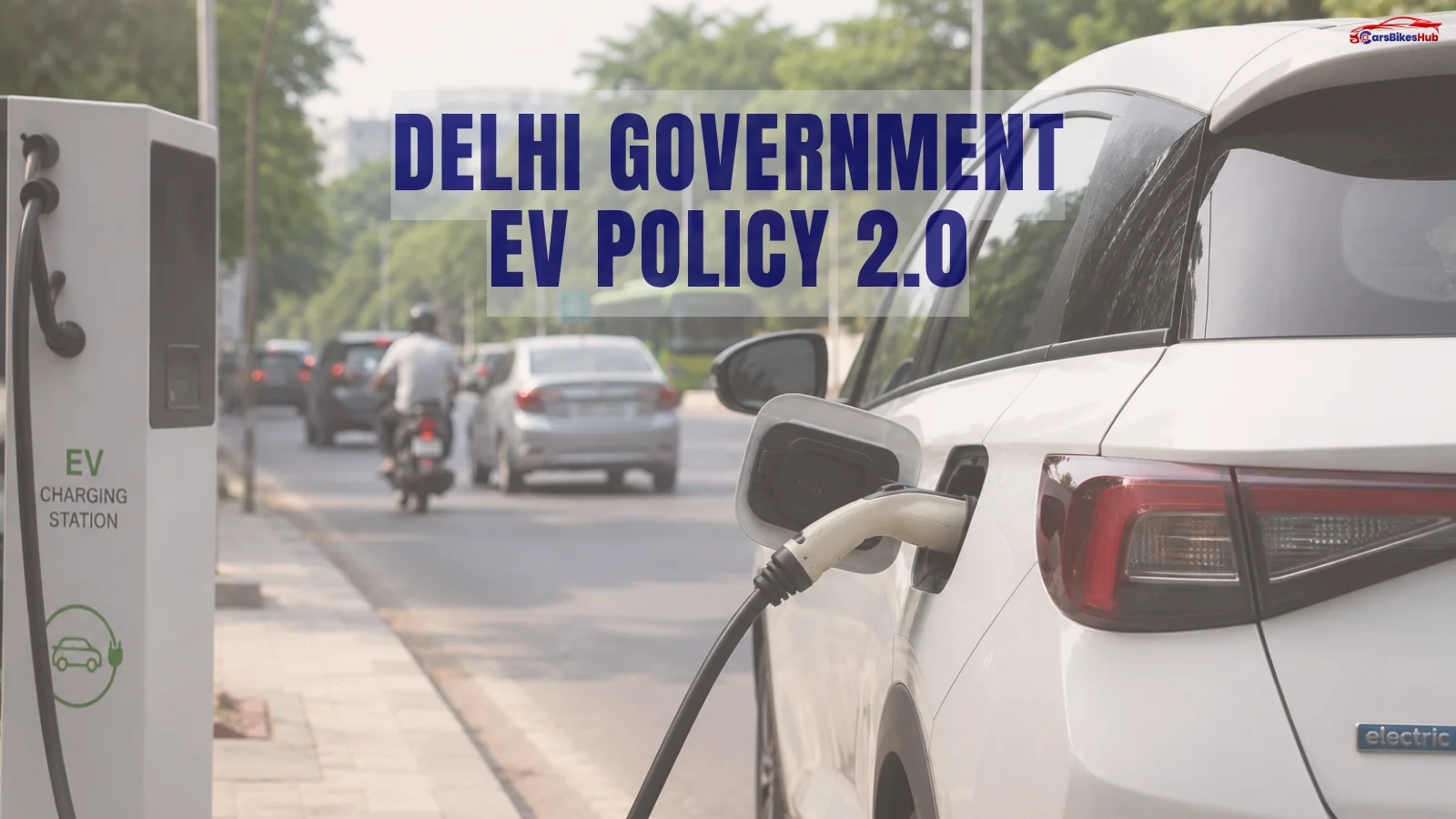 Delhi Government EV Policy illustrated with an electric vehicle charging at a public EV charging station in Delhi.