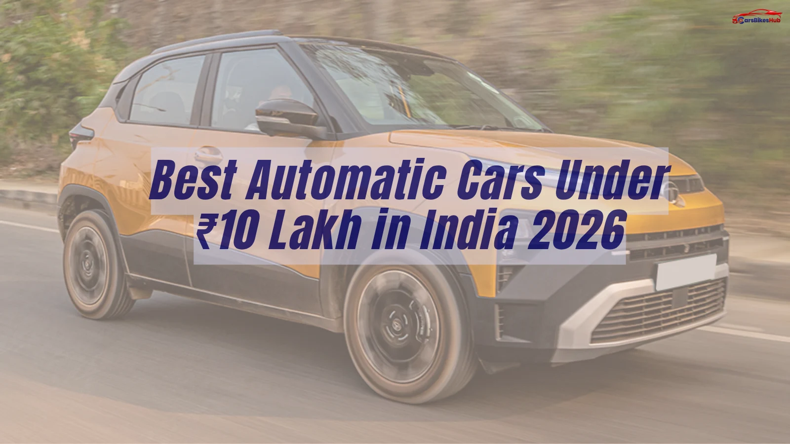 Best Automatic Cars Under ₹10 Lakh in India featuring top automatic hatchbacks, sedans and SUVs compared